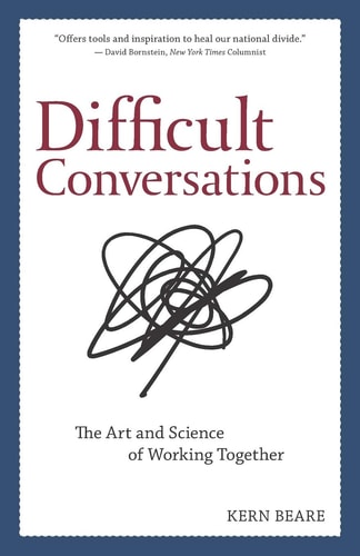 Difficult Conversations The Art and Science of Working Together