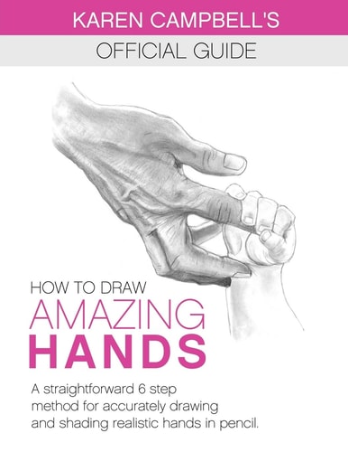 How to Draw AMAZING Hands A Straightforward 6 Step Method for Accurately Drawing and Shading Realistic Hands in Pencil.