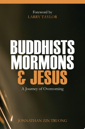 Buddhists, Mormons & Jesus A Journey of Overcoming