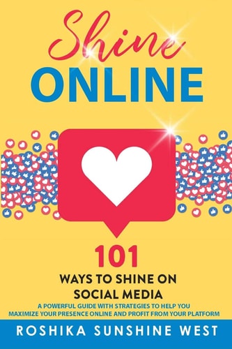 Shine Online 101 Ways to Shine on Social Media