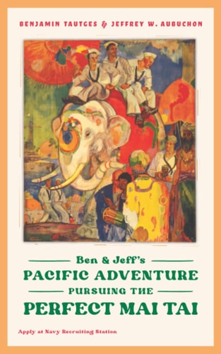 Ben & Jeff's Pacific Adventure Pursuing the Perfect Mai Tai