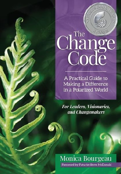 The Change Code: A Practical Guide to Making a Difference in a Polarized World