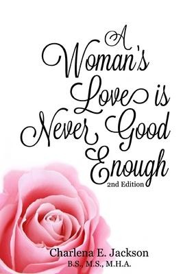 A Womans Love Is Never Good Enough 2nd edition
