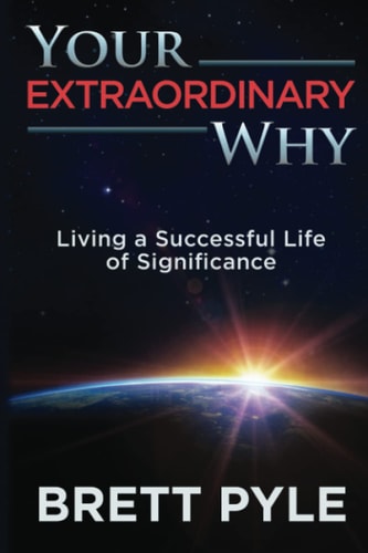 Your Extraordinary Why Living a Successful Life of Significance