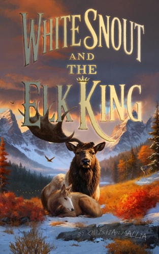 White Snout And The Elk King A Dark Animal Drama Novella