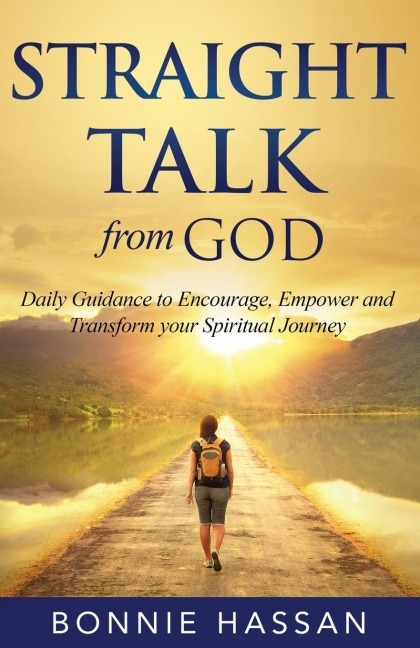 Straight Talk from God: Daily Guidance to  Encourage, Empower and Transform your Spiritual Journey