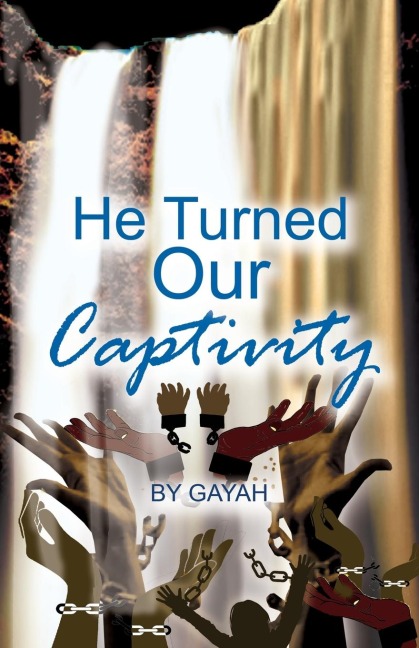 HE TURNED OUR CAPTIVITY