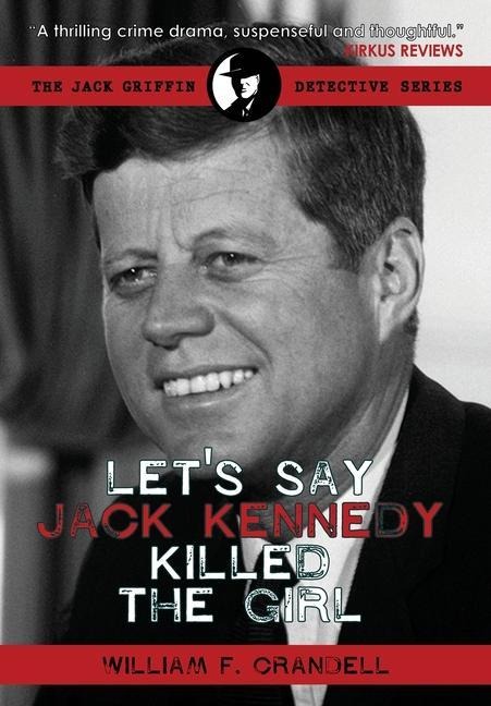 Lets Say Jack Kennedy Killed the Girl
