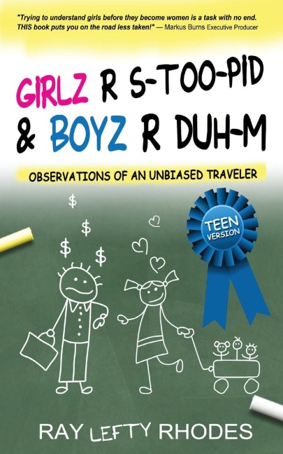 GIRLZ-R-STOO-PID  and  BOYZ-R-DUH-M: Observations of an Unbiased Traveler for Teens