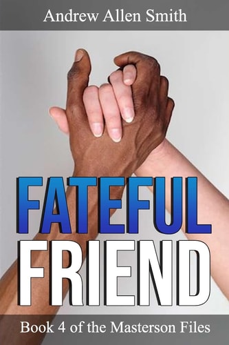 Fateful Friend Book 4 of the Masterson Files