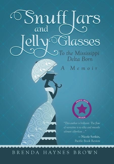 Snuff Jars and Jelly Glasses: To the Mississippi Delta Born