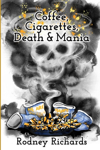 Coffee, Cigarettes, Death & Mania Existence Lives Between Extremes