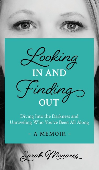 Looking In and Finding Out: Diving Into the Darkness and Unraveling Who Youve Been All Along