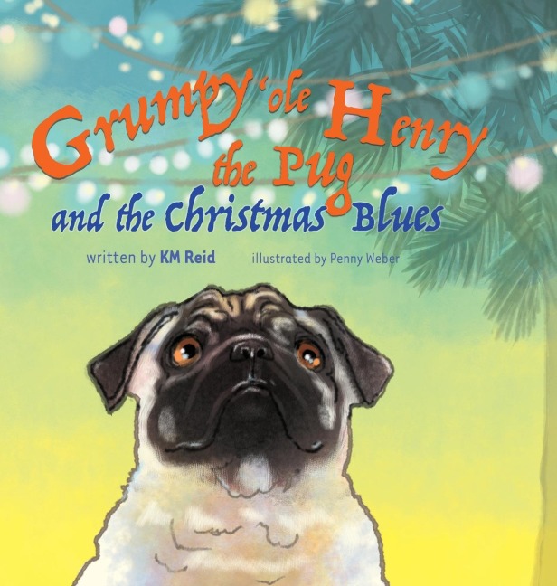 Grumpy ole Henry the Pug and the Christmas Blues