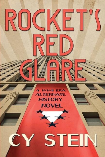Rockets Red Glare: A WWII Era Alternate History Novel
