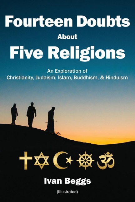 Fourteen Doubts about Five Religions: An Exploration of Christianity, Judaism, Islam, Buddhism, and Hinduism