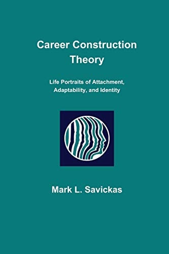 Career Construction Theory Life Portraits of Attachment, Adaptability, and Identity