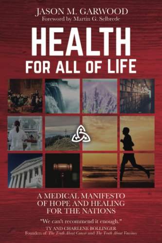 Health for All of Life A Medical Manifesto of Hope and Healing for the Nations