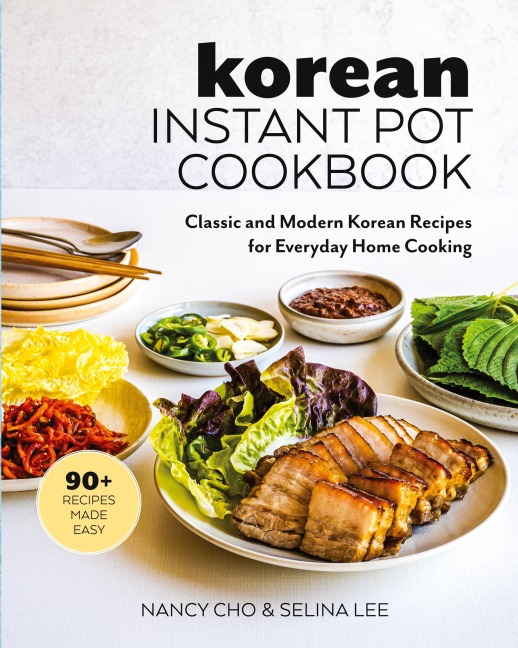 Korean Instant Pot Cookbook: Classic and Modern Korean Recipes for Everyday Home Cooking