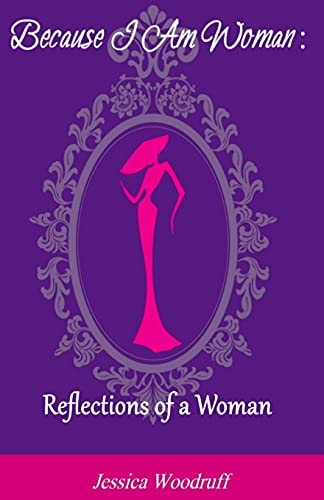 Because I Am Woman Reflections of a Woman
