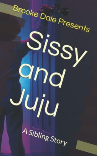 Sissy and Juju A Sibling Story