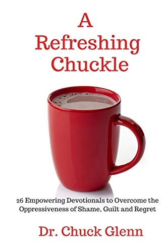 A Refreshing Chuckle Twenty-Six Empowering Devotionals to Overcome the Oppressiveness of Shame, Guilt and Regret