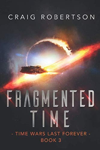 Fragmented Time Time Wars Last Forever Series, Book 3