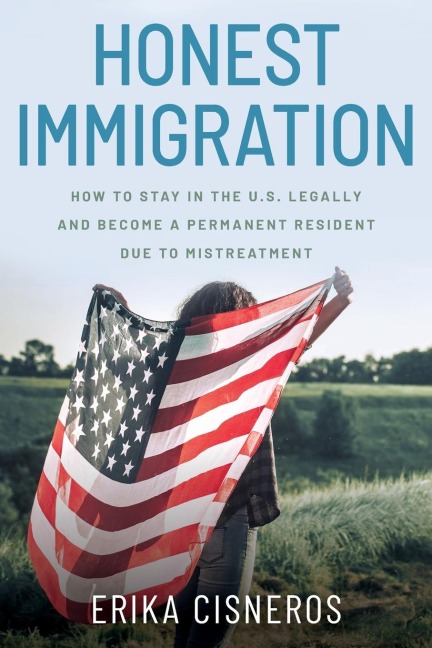Honest Immigration: How to Stay in the  United States Legally and  Become a Permanent Resident