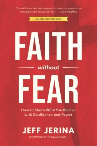 Faith Without Fear How to Share What You Believe with Confidence and Power
