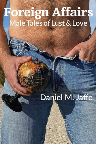 Foreign Affairs Male Tales of Lust & Love