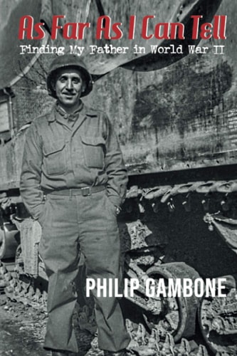 As Far As I Can Tell Finding My Father in World War II