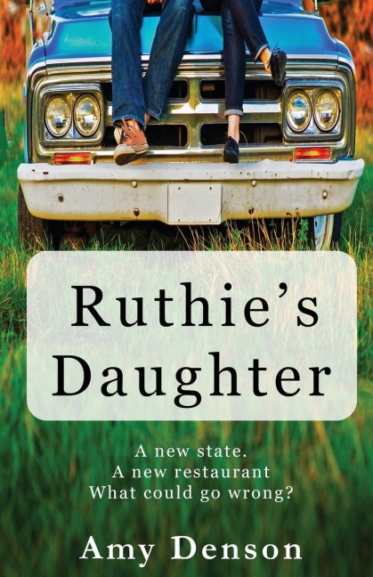 Ruthies Daughter: A new state.  A new restaurant.  What can go wrong?