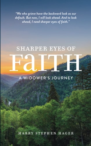 Sharper Eyes of Faith A Widower's Journey
