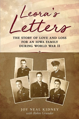 Leora's Letters The Story of Love and Loss for an Iowa Family During World War II