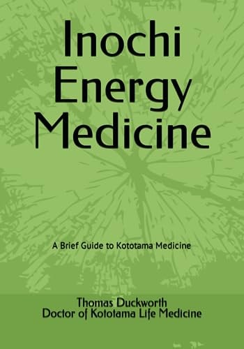 Inochi Energy Medicine A Basic Guide to Kototama Life Medicine