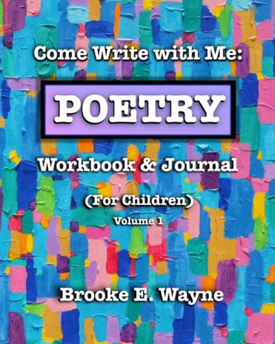 Come Write with Me POETRY Workbook & Journal: (For Children) Vol. 1