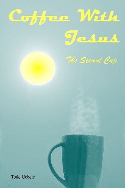 Coffee With Jesus: The Second Cup