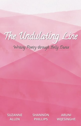 The Undulating Line Writing Poetry Through Belly Dance