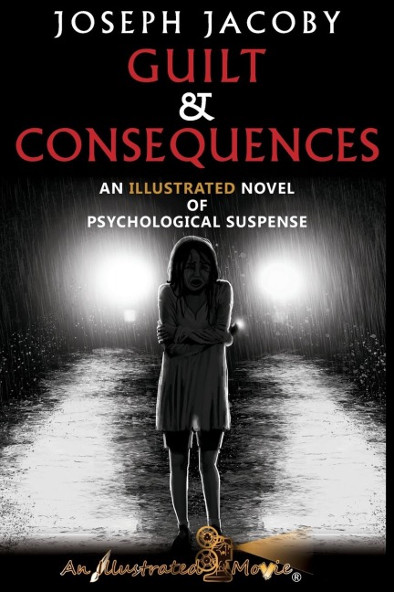 GUILT & CONSEQUENCES: An Illustrated Novel of Psychological Suspense