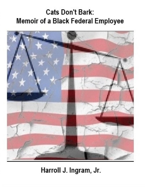 Cats Dont Bark: Memoir Of A Black Federal Employee