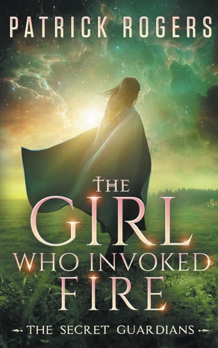 The Girl Who Invoked Fire The Secret Guardians, Book 2