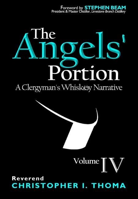 The Angels Portion: A Clergymans Whisk(e)y Narrative, Volume 4