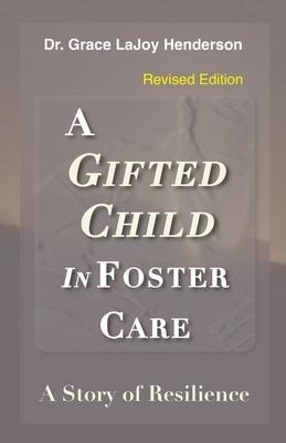 A Gifted Child in Foster Care: A Story of Resilience - REVISED EDITION