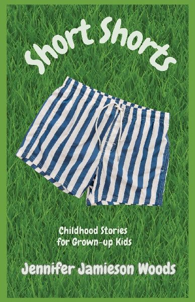 Short Shorts, Childhood Stories for Grown-up Kids