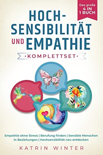 Hochsensibilität und Empathie Komplettset - das Große 4 in 1 Buch Empathie Ohne Stress | Berufung Finden | Sensible Menschen in Beziehungen | Hochsensibilität Neu Entdecken