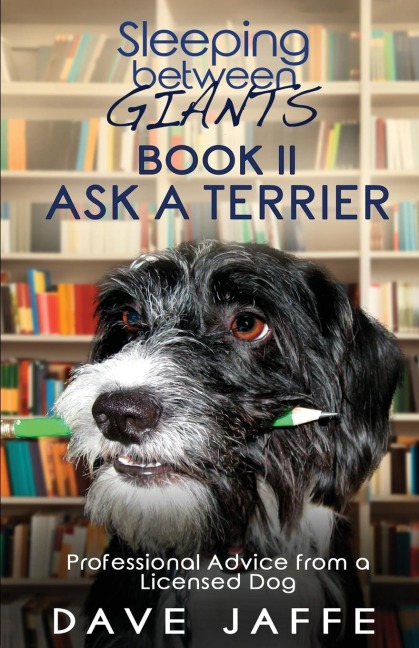 Sleeping between Giants Book 2, Ask a Terrier: Professional Advice from a Licensed Dog