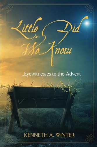 Little Did We Know Eyewitnesses to the Advent