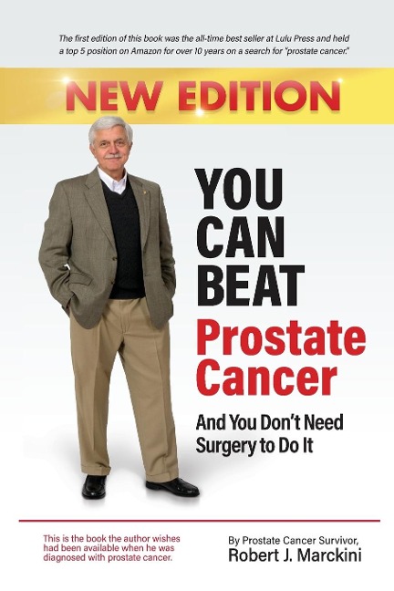 You Can Beat Prostate Cancer And You Dont Need Surgery to Do It - New Edition