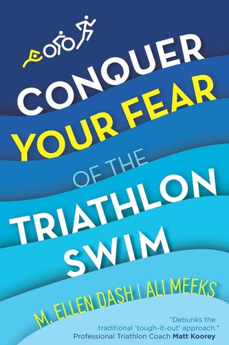Conquer Your Fear of the Triathlon Swim End the Dread!
