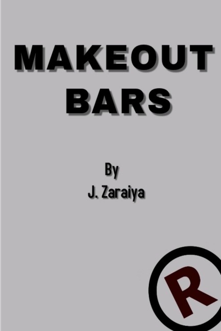Make Out Bars by J. Zaraiya (Volume 4)